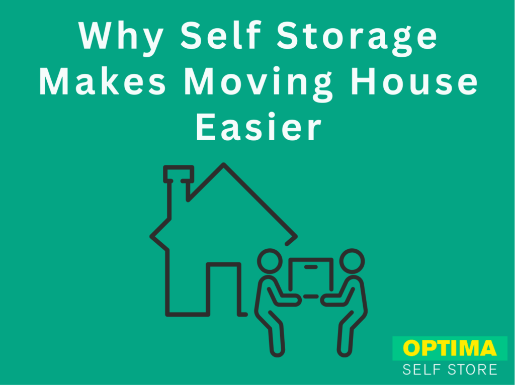 Why Self Storage Makes Moving House Easier